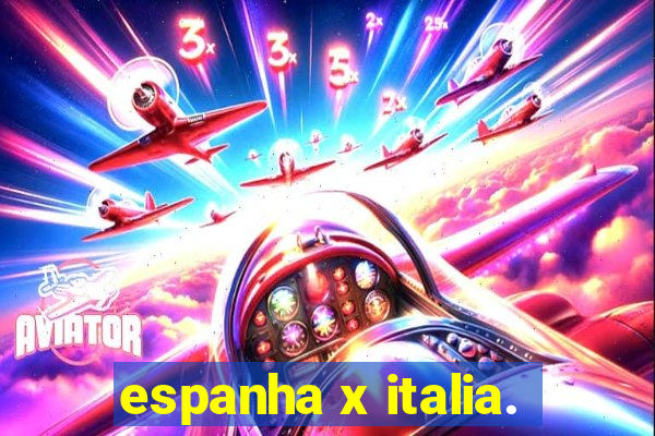 espanha x italia.